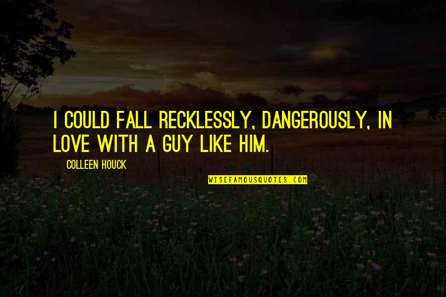 Linebarger Attorneys Quotes By Colleen Houck: I could fall recklessly, dangerously, in love with