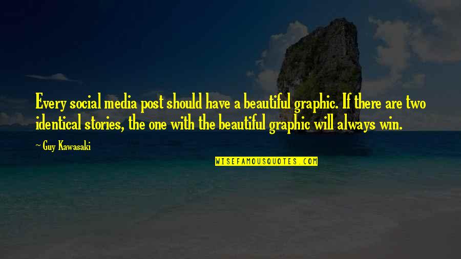 Linebarger Collection Quotes By Guy Kawasaki: Every social media post should have a beautiful Linebarger Collection Quotes By Guy Kawasaki: Every social media post should have a beautiful