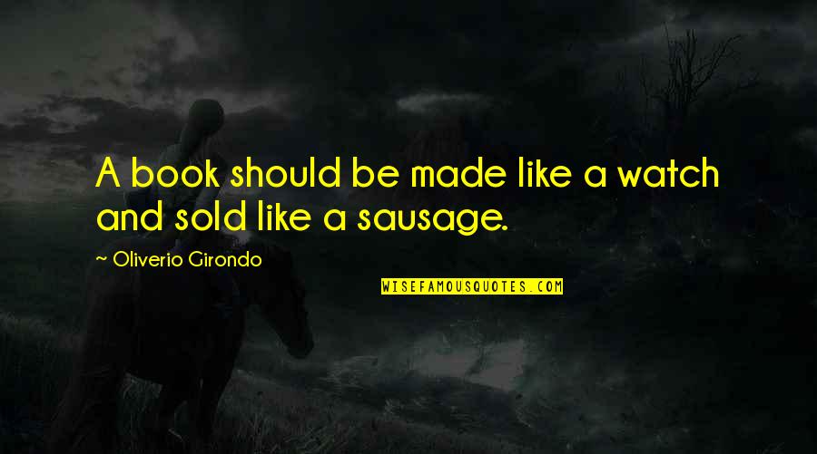 Linekers Magaluf Quotes By Oliverio Girondo: A book should be made like a watch Linekers Magaluf Quotes By Oliverio Girondo: A book should be made like a watch