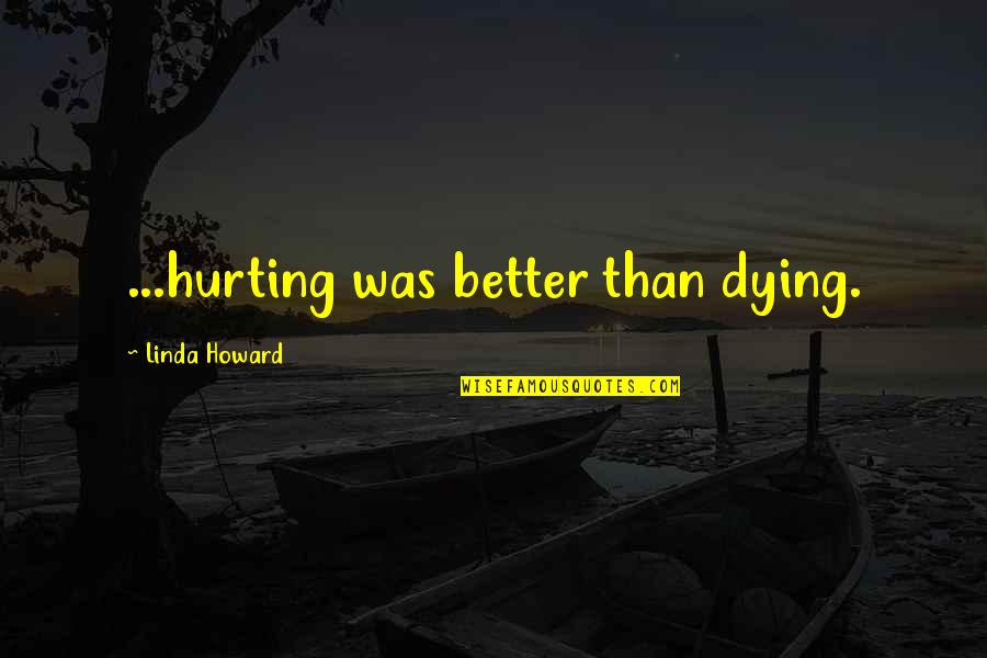 Linen Towels With Quotes By Linda Howard: ...hurting was better than dying.