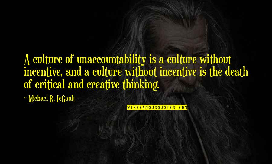 Linero Mosaiq Quotes By Michael R. LeGault: A culture of unaccountability is a culture without Linero Mosaiq Quotes By Michael R. LeGault: A culture of unaccountability is a culture without