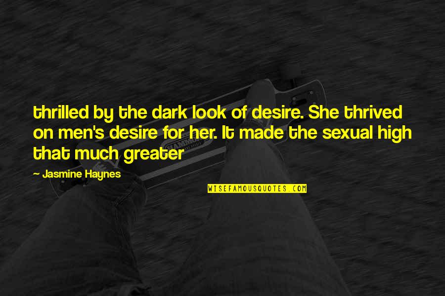 Liners Quotes By Jasmine Haynes: thrilled by the dark look of desire. She