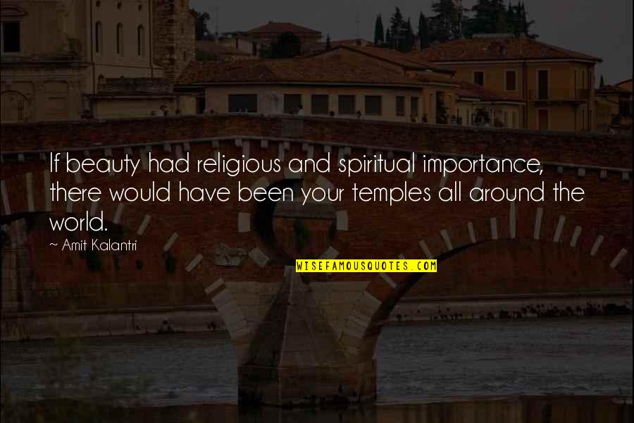 Lines And Quotes By Amit Kalantri: If beauty had religious and spiritual importance, there Lines And Quotes By Amit Kalantri: If beauty had religious and spiritual importance, there