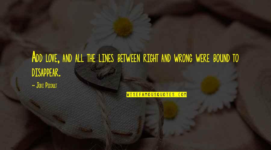 Lines And Quotes By Jodi Picoult: Add love, and all the lines between right