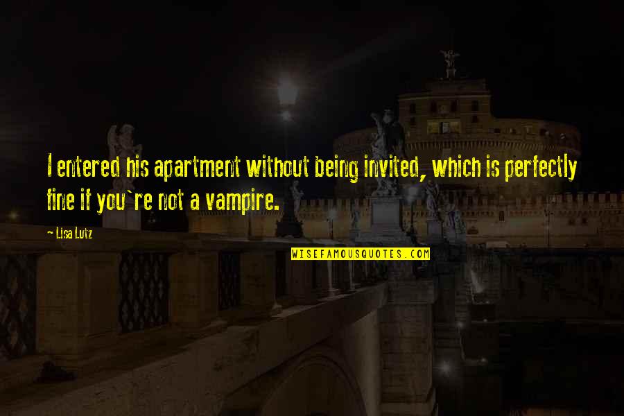 Lines In The Sand House Quotes By Lisa Lutz: I entered his apartment without being invited, which