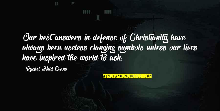 Linespeople Quotes By Rachel Held Evans: Our best answers in defense of Christianity have