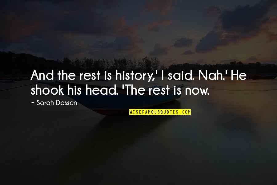 Liness Quotes By Sarah Dessen: And the rest is history,' I said. Nah.'