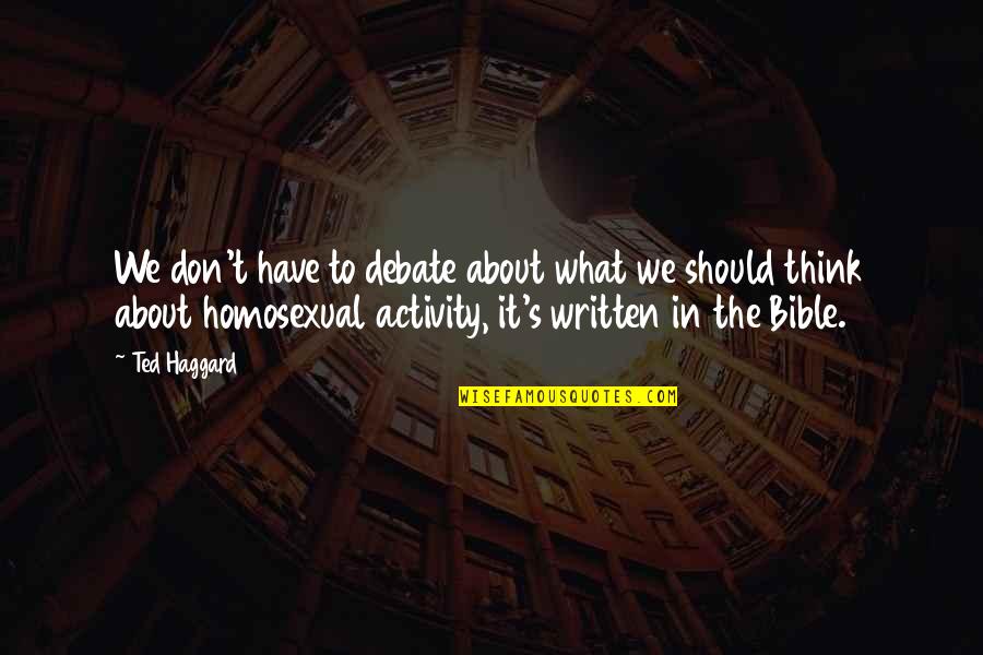 Linetskaya Quotes By Ted Haggard: We don't have to debate about what we