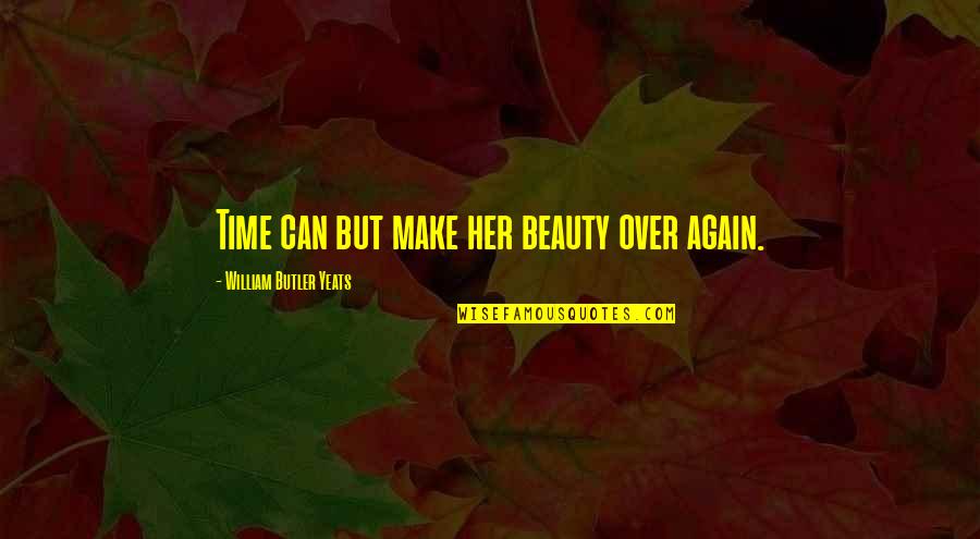 Lineweaver Burk Quotes By William Butler Yeats: Time can but make her beauty over again. Lineweaver Burk Quotes By William Butler Yeats: Time can but make her beauty over again.