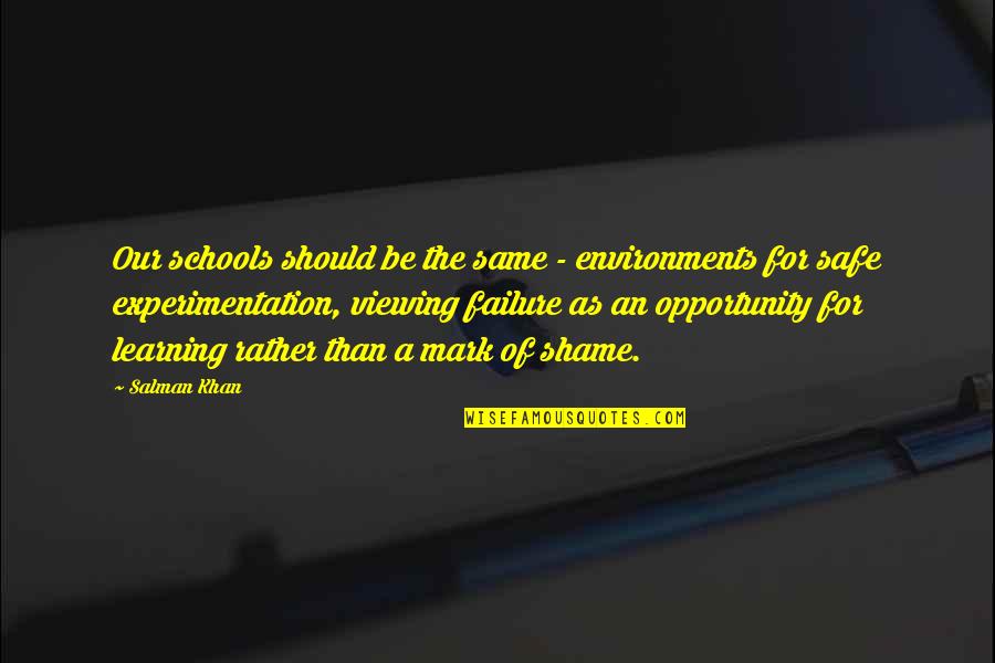 Lineweaver Plot Quotes By Salman Khan: Our schools should be the same - environments