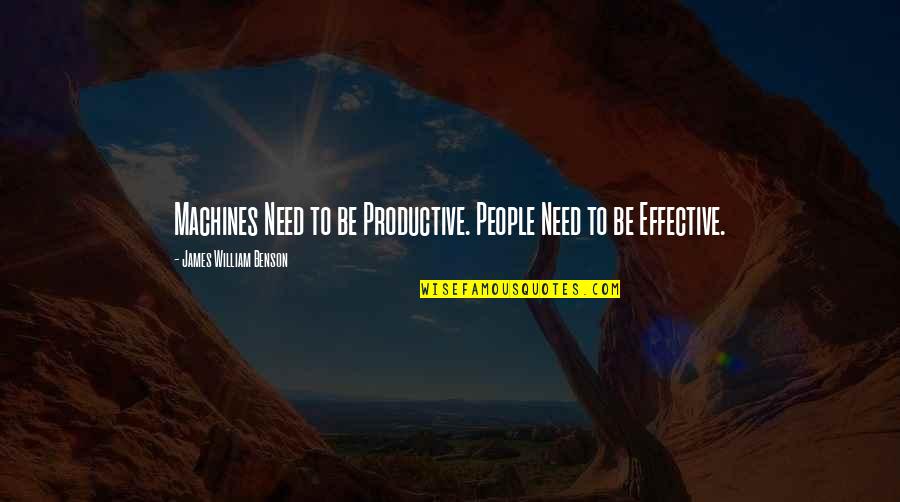 Linfox Australia Quotes By James William Benson: Machines Need to be Productive. People Need to