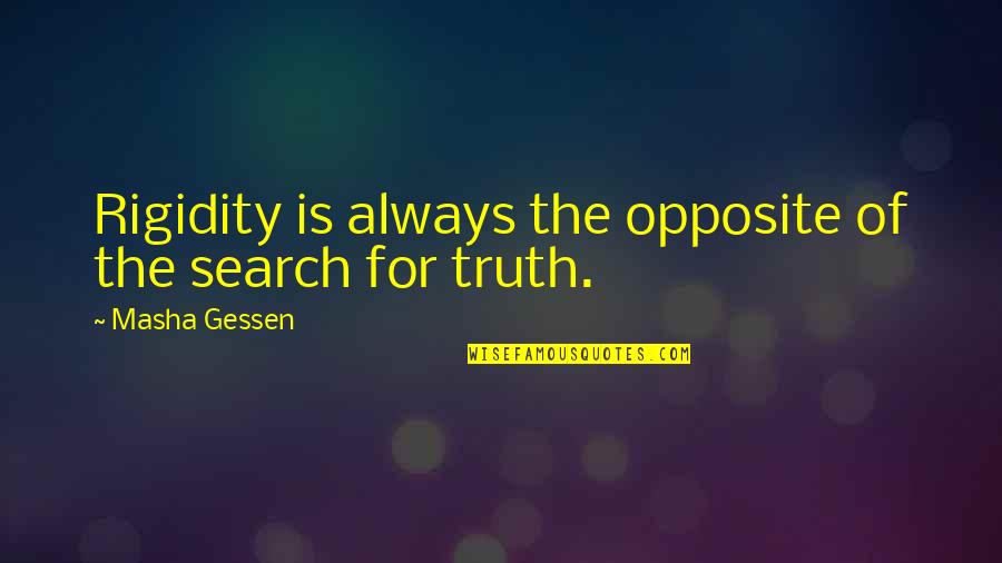Lingadore Quotes By Masha Gessen: Rigidity is always the opposite of the search Lingadore Quotes By Masha Gessen: Rigidity is always the opposite of the search