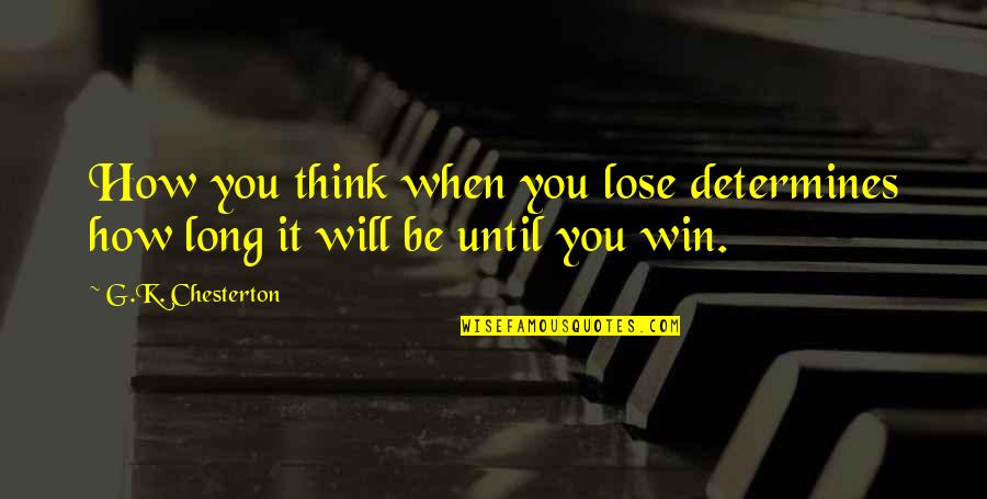 Lingashtakam Quotes By G.K. Chesterton: How you think when you lose determines how