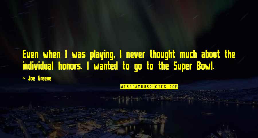 Lingayen Quotes By Joe Greene: Even when I was playing, I never thought Lingayen Quotes By Joe Greene: Even when I was playing, I never thought