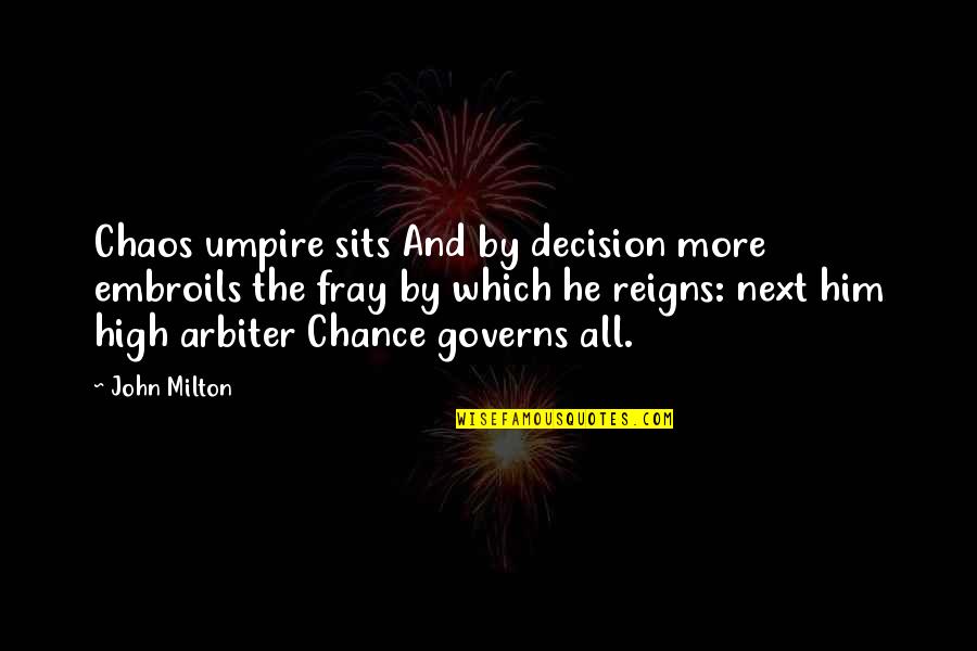 Lingenfelter Center Quotes By John Milton: Chaos umpire sits And by decision more embroils