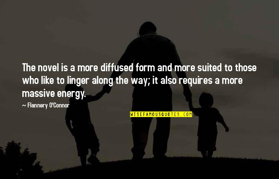 Linger Quotes By Flannery O'Connor: The novel is a more diffused form and