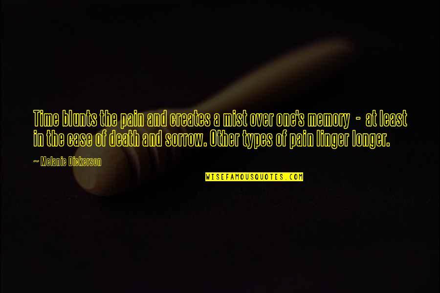 Linger Quotes By Melanie Dickerson: Time blunts the pain and creates a mist
