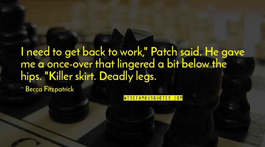 Lingered Quotes By Becca Fitzpatrick: I need to get back to work," Patch