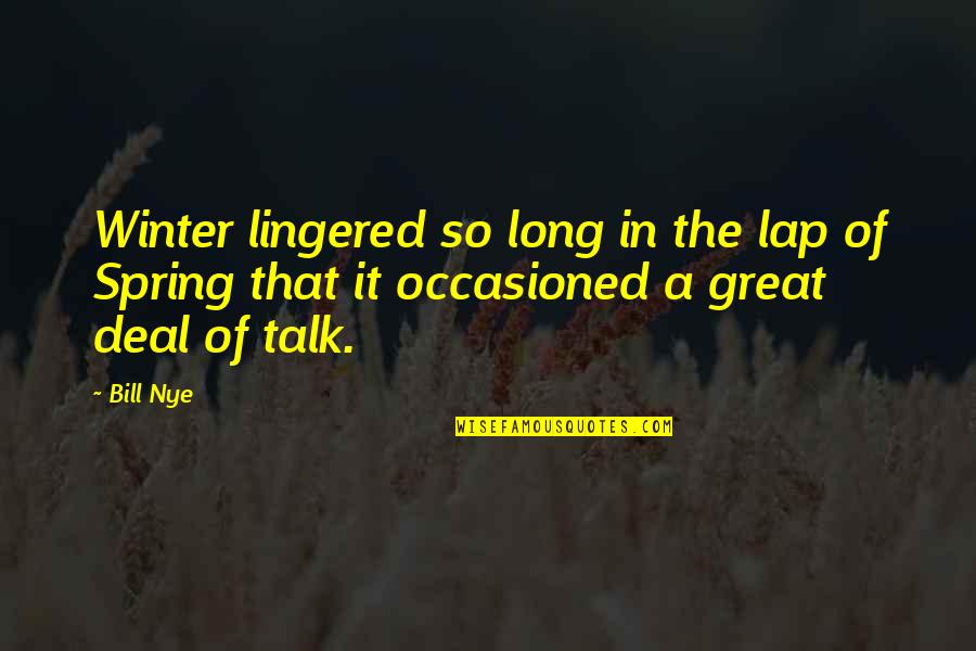 Lingered Quotes By Bill Nye: Winter lingered so long in the lap of