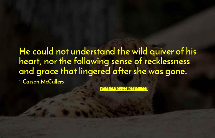 Lingered Quotes By Carson McCullers: He could not understand the wild quiver of Lingered Quotes By Carson McCullers: He could not understand the wild quiver of