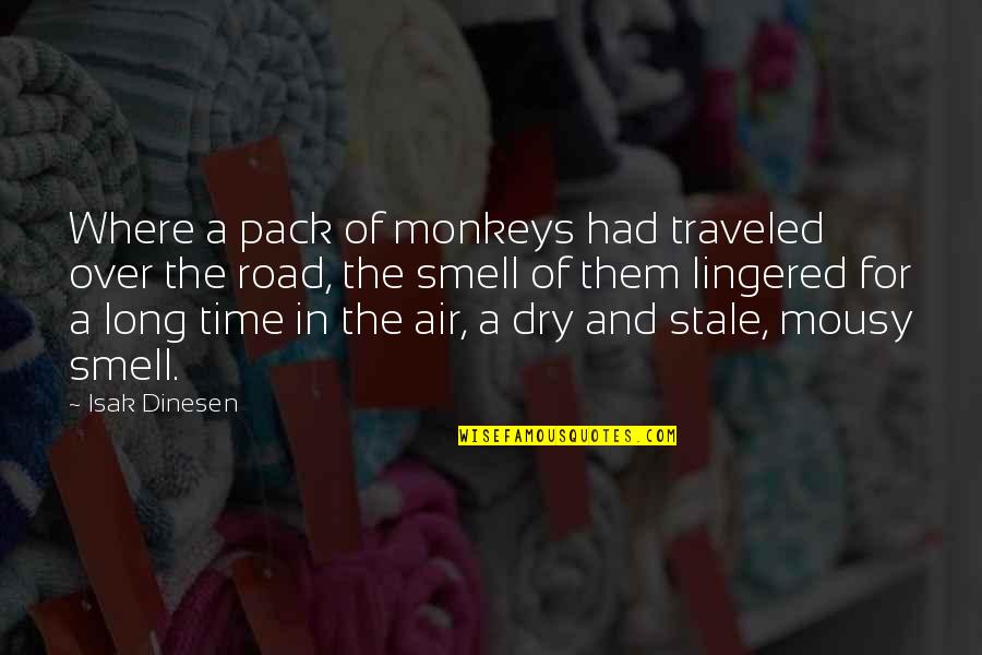 Lingered Quotes By Isak Dinesen: Where a pack of monkeys had traveled over