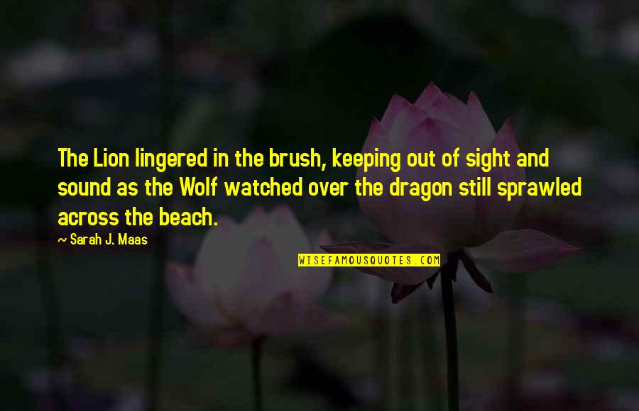 Lingered Quotes By Sarah J. Maas: The Lion lingered in the brush, keeping out Lingered Quotes By Sarah J. Maas: The Lion lingered in the brush, keeping out