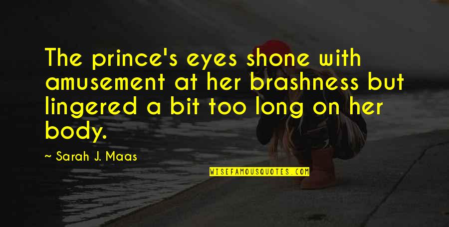 Lingered Quotes By Sarah J. Maas: The prince's eyes shone with amusement at her Lingered Quotes By Sarah J. Maas: The prince's eyes shone with amusement at her