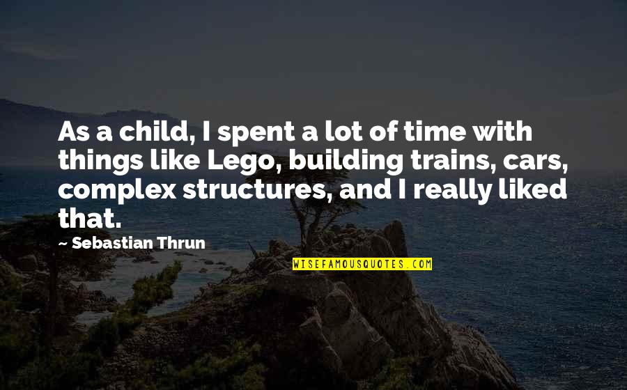 Lingerfelt School Quotes By Sebastian Thrun: As a child, I spent a lot of Lingerfelt School Quotes By Sebastian Thrun: As a child, I spent a lot of