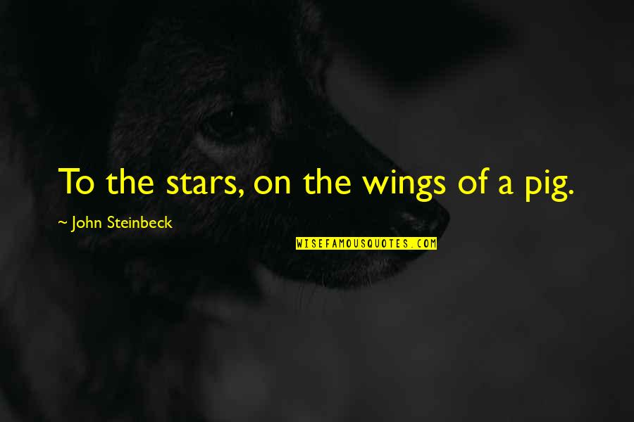 Lingering Smell Quotes By John Steinbeck: To the stars, on the wings of a