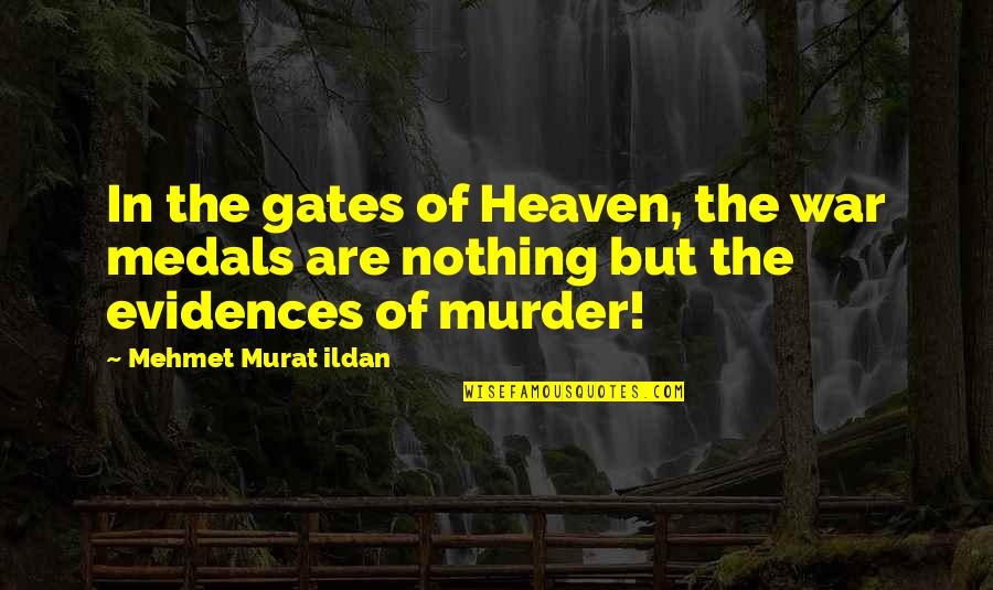 Lingga Yoni Quotes By Mehmet Murat Ildan: In the gates of Heaven, the war medals Lingga Yoni Quotes By Mehmet Murat Ildan: In the gates of Heaven, the war medals