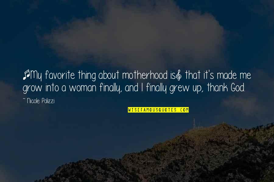 Linggatong Quotes By Nicole Polizzi: [My favorite thing about motherhood is] that it's