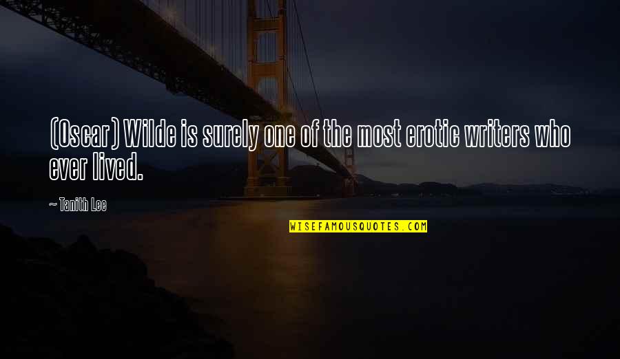 Lingosteve Quotes By Tanith Lee: (Oscar) Wilde is surely one of the most