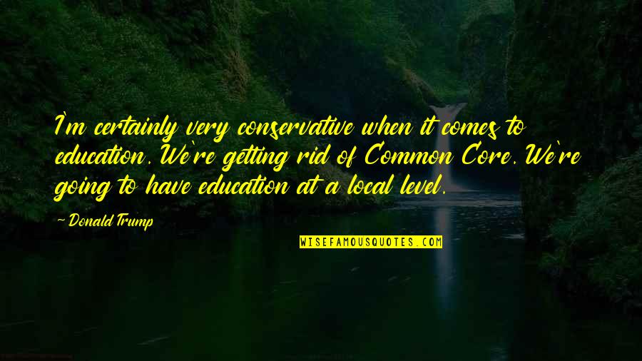 Lingote De Oro Quotes By Donald Trump: I'm certainly very conservative when it comes to Lingote De Oro Quotes By Donald Trump: I'm certainly very conservative when it comes to