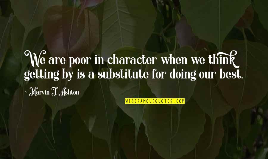 Linguaedge Quotes By Marvin J. Ashton: We are poor in character when we think Linguaedge Quotes By Marvin J. Ashton: We are poor in character when we think