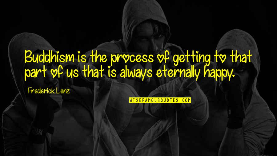 Linguagem Mista Quotes By Frederick Lenz: Buddhism is the process of getting to that Linguagem Mista Quotes By Frederick Lenz: Buddhism is the process of getting to that