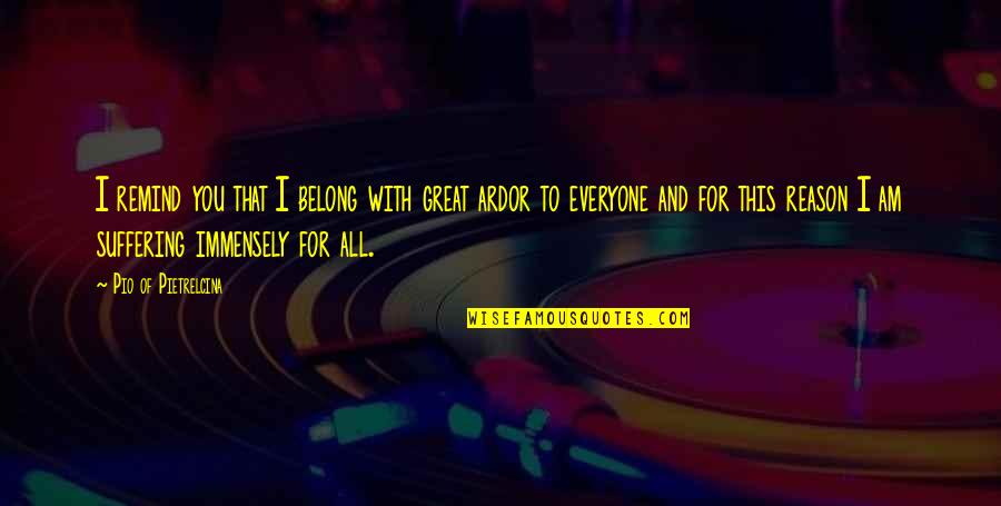 Linguaggio Di Quotes By Pio Of Pietrelcina: I remind you that I belong with great Linguaggio Di Quotes By Pio Of Pietrelcina: I remind you that I belong with great