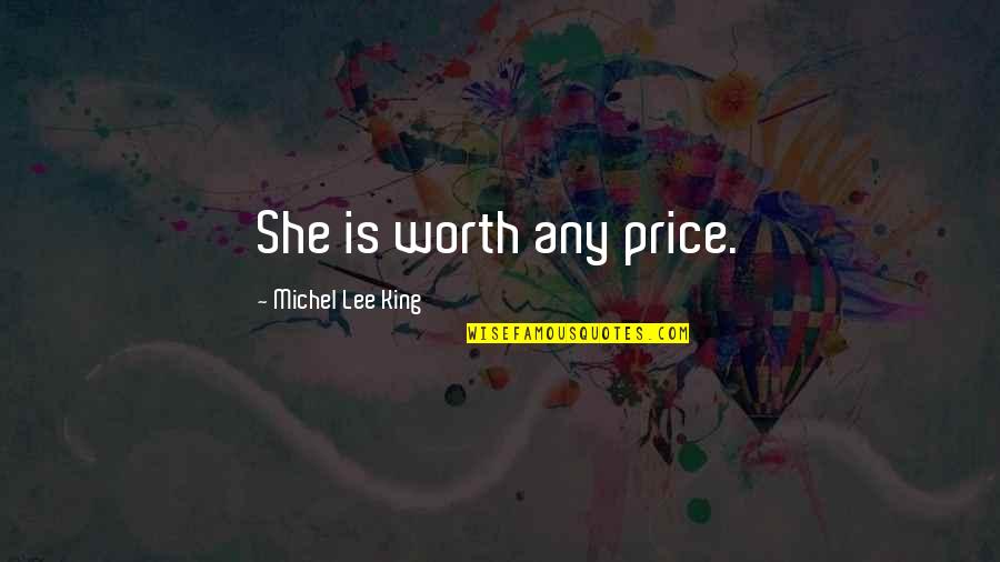 Linguet De S Curit Quotes By Michel Lee King: She is worth any price. Linguet De S Curit Quotes By Michel Lee King: She is worth any price.