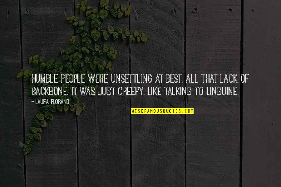 Linguine Quotes By Laura Florand: Humble people were unsettling at best. All that