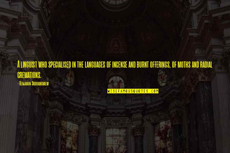 Linguist Quotes By Benjanun Sriduangkaew: A linguist who specialised in the languages of Linguist Quotes By Benjanun Sriduangkaew: A linguist who specialised in the languages of
