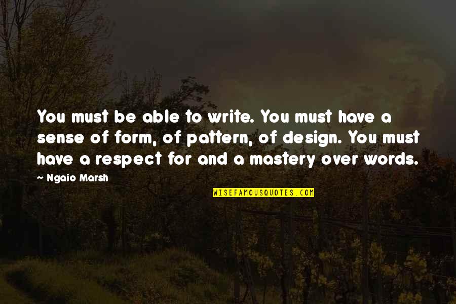 Linguistic Quotes By Ngaio Marsh: You must be able to write. You must