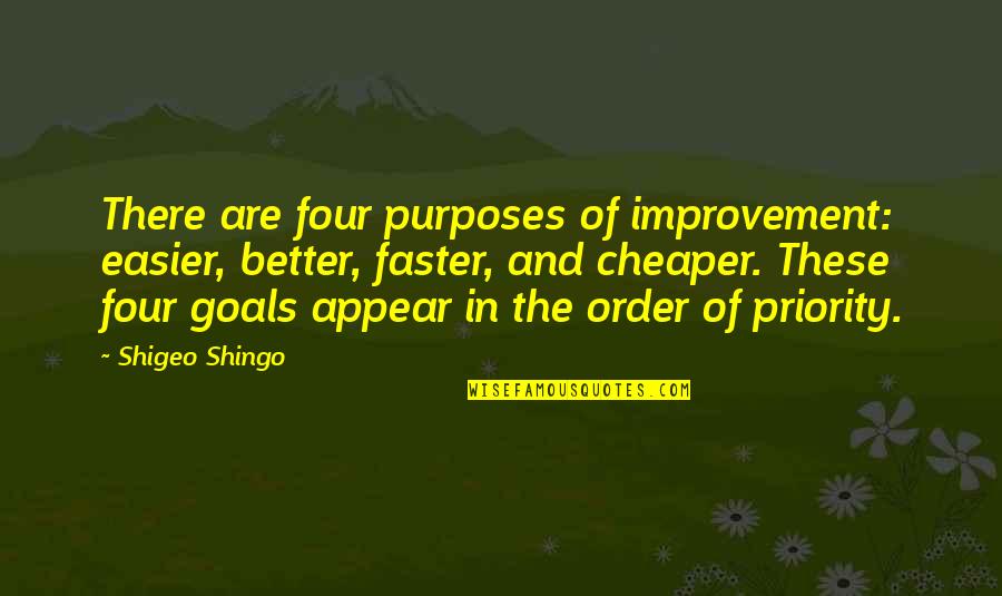 Linguistic Relativity Quotes By Shigeo Shingo: There are four purposes of improvement: easier, better,