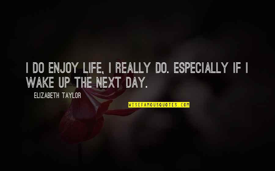Linguistically Diverse Quotes By Elizabeth Taylor: I do enjoy life, I really do. Especially Linguistically Diverse Quotes By Elizabeth Taylor: I do enjoy life, I really do. Especially
