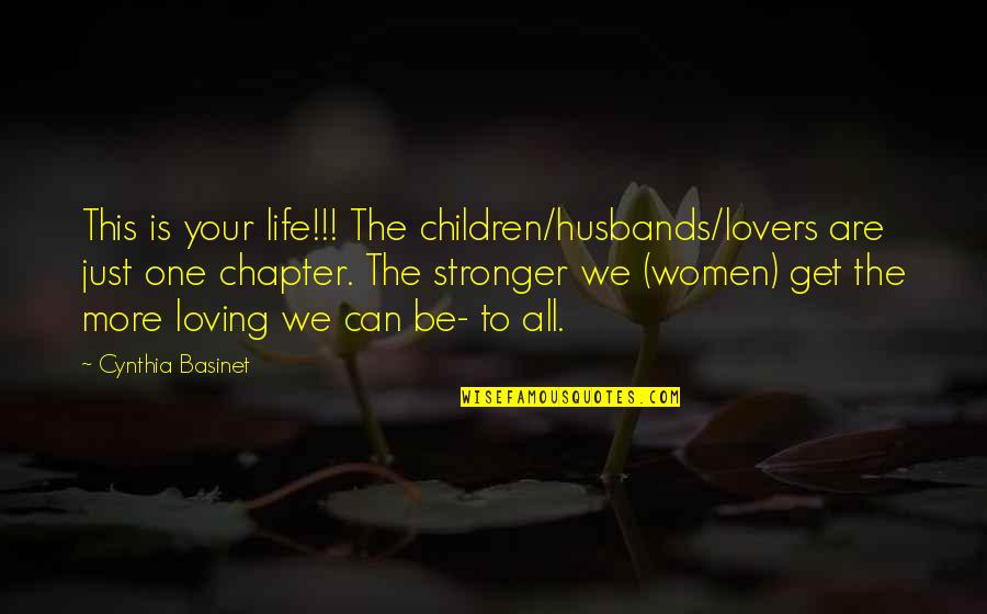 Linguistique Saussure Quotes By Cynthia Basinet: This is your life!!! The children/husbands/lovers are just Linguistique Saussure Quotes By Cynthia Basinet: This is your life!!! The children/husbands/lovers are just