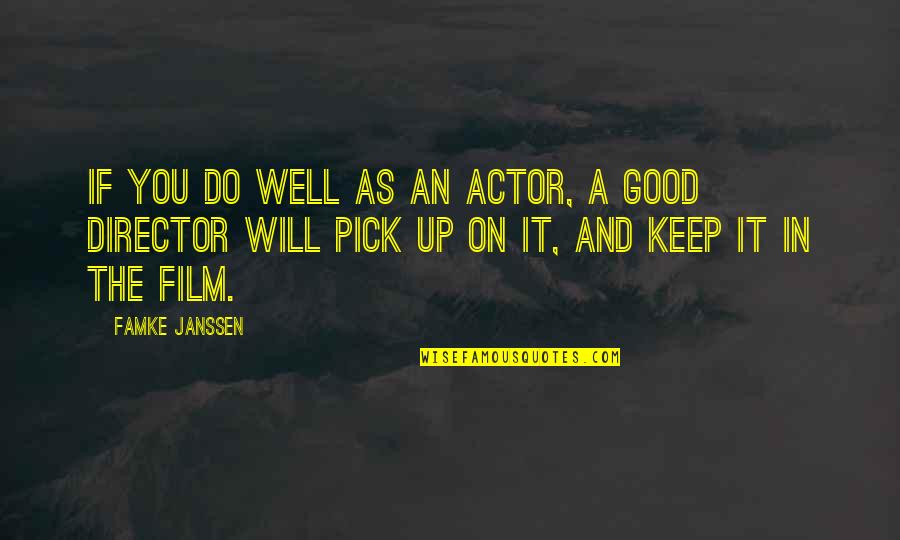 Linguistique Saussure Quotes By Famke Janssen: If you do well as an actor, a Linguistique Saussure Quotes By Famke Janssen: If you do well as an actor, a