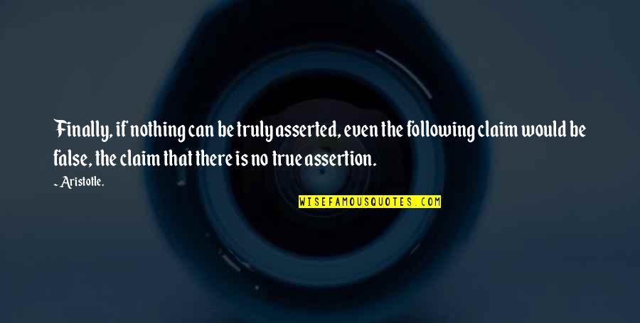 Lingvallen Quotes By Aristotle.: Finally, if nothing can be truly asserted, even Lingvallen Quotes By Aristotle.: Finally, if nothing can be truly asserted, even