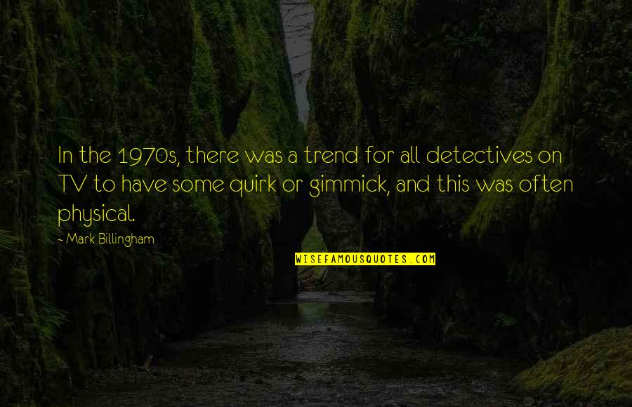 Linhares Gera O Quotes By Mark Billingham: In the 1970s, there was a trend for Linhares Gera O Quotes By Mark Billingham: In the 1970s, there was a trend for