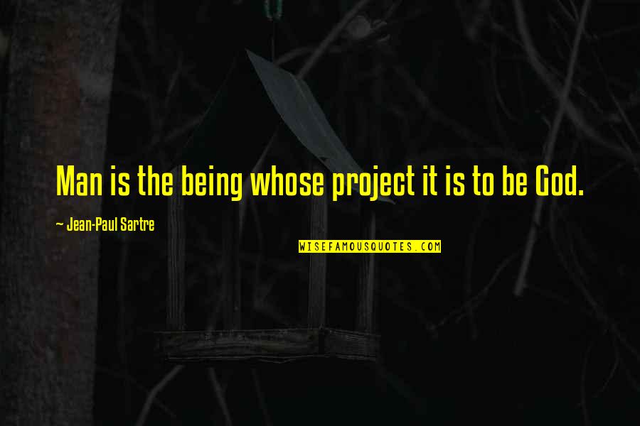 Linian External Flashes Quotes By Jean-Paul Sartre: Man is the being whose project it is
