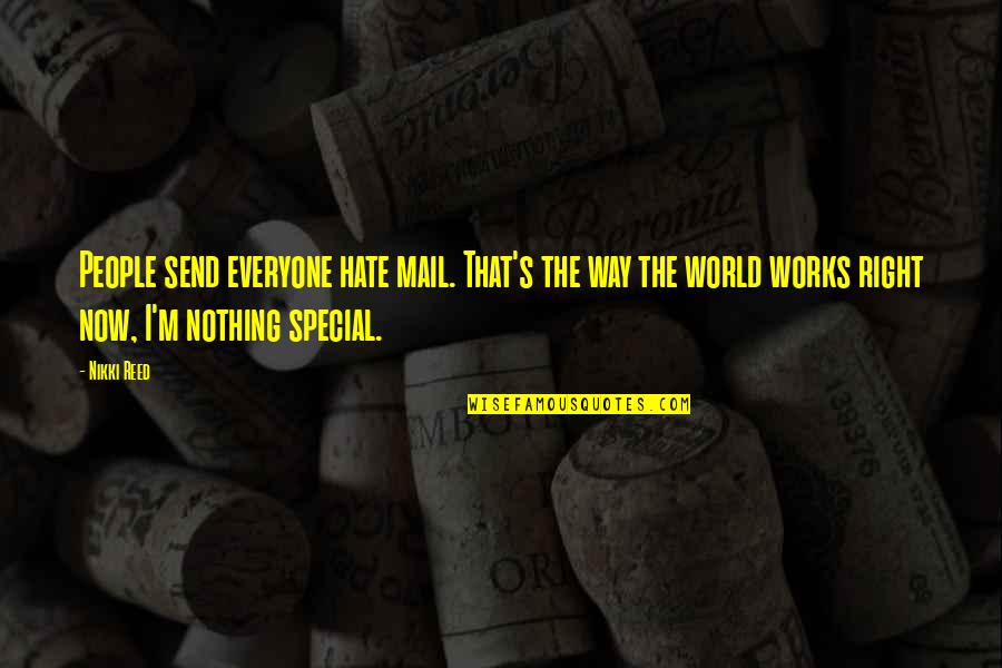 Linienfl Ge Quotes By Nikki Reed: People send everyone hate mail. That's the way Linienfl Ge Quotes By Nikki Reed: People send everyone hate mail. That's the way