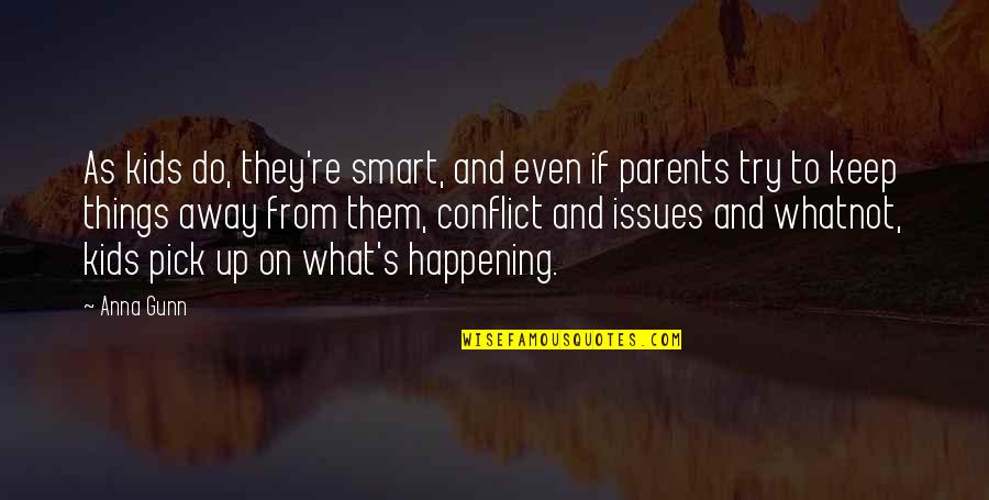 Linija 49 Quotes By Anna Gunn: As kids do, they're smart, and even if