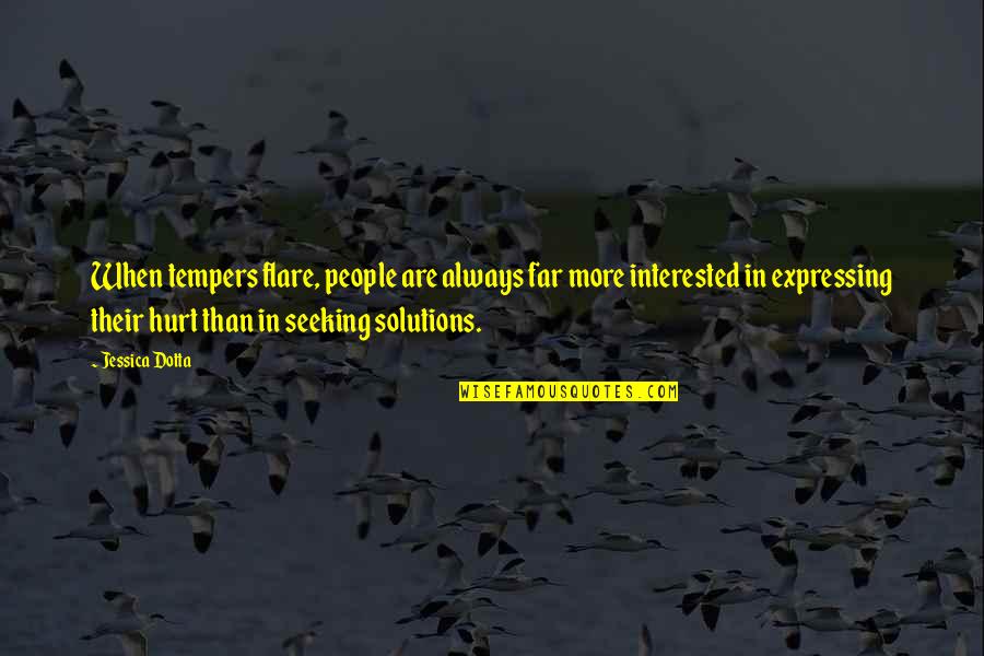 Lininar Quotes By Jessica Dotta: When tempers flare, people are always far more Lininar Quotes By Jessica Dotta: When tempers flare, people are always far more